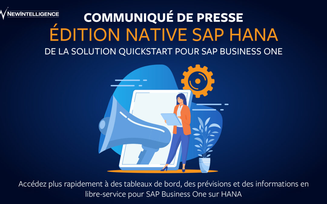 NewIntelligence annonce une édition native SAP HANA de sa Solution QuickStart pour SAP Business One