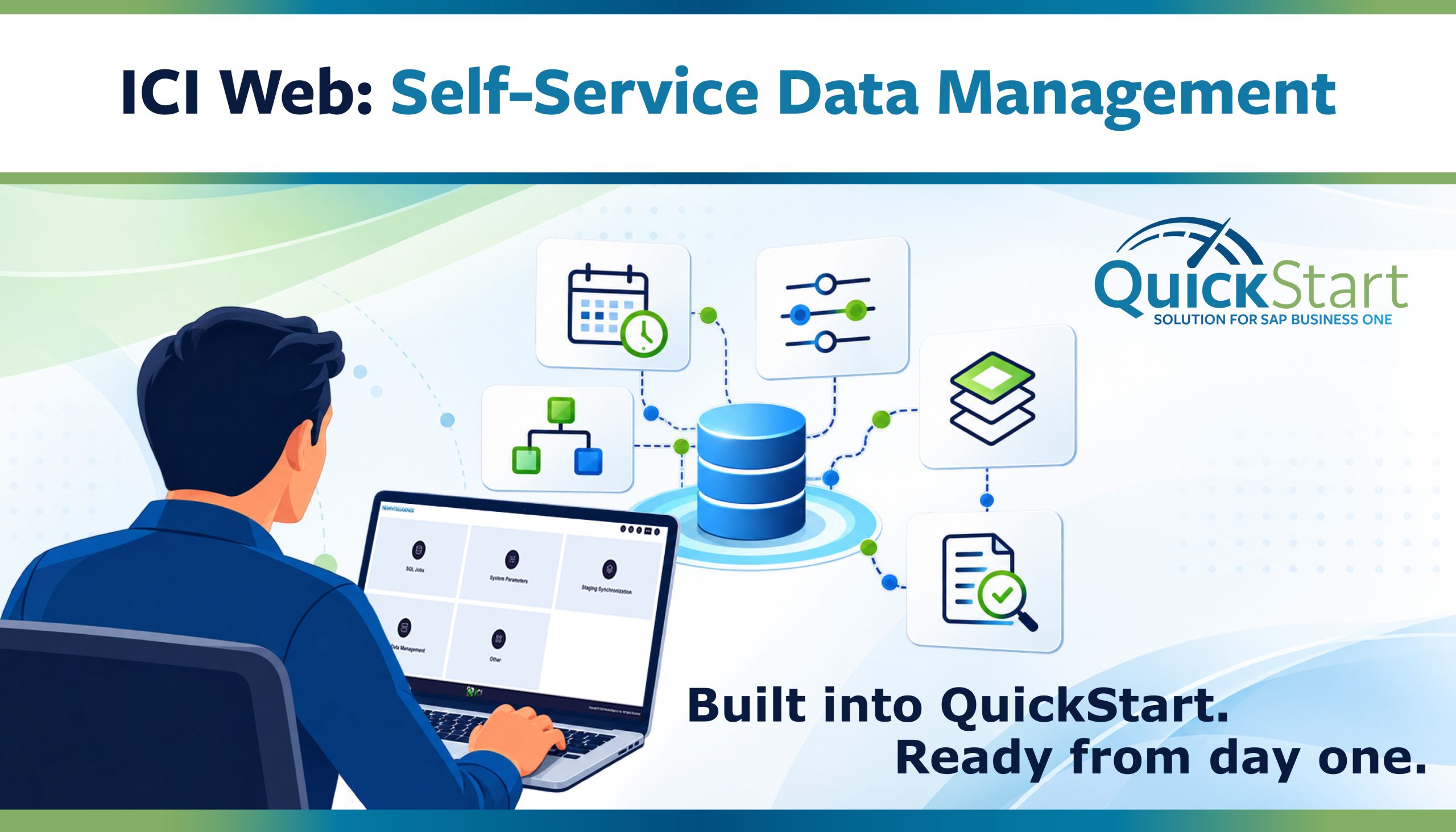 Manage QuickStart data refreshes, reporting periods, licenses and audit activity from a browser with ICI Web, included with QuickStart for SAP Business One.
